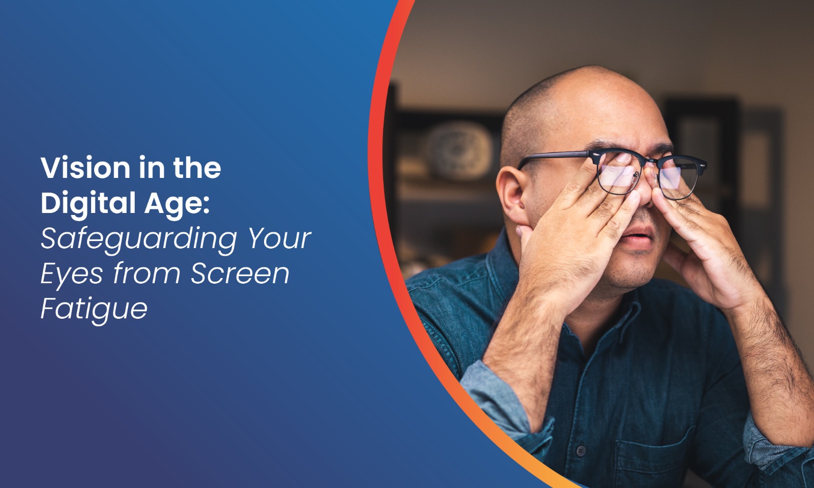 Vision in the Digital Age: Safeguarding Your Eyes from Screen Fatigue