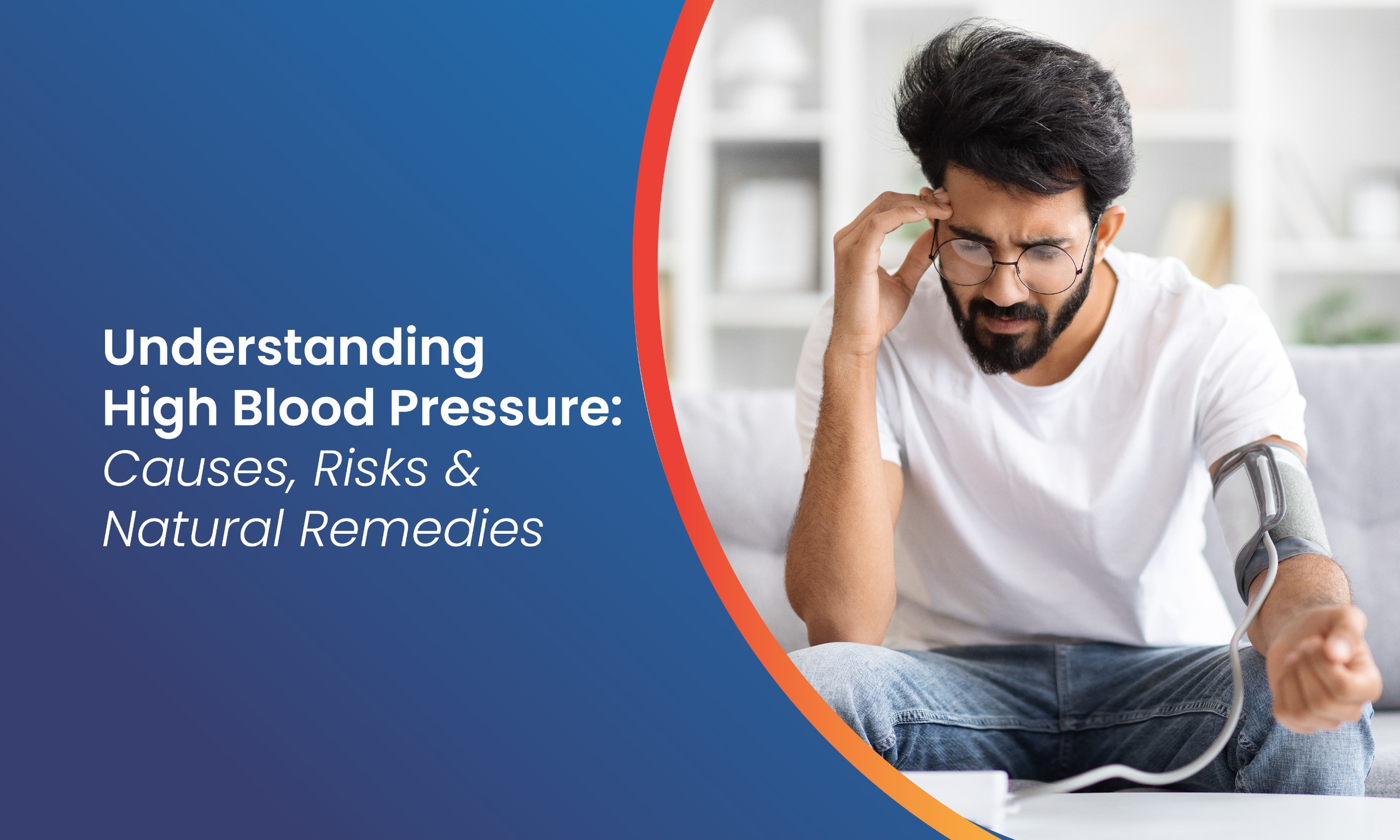 Understanding High Blood Pressure: Causes, Risks & Natural Remedies