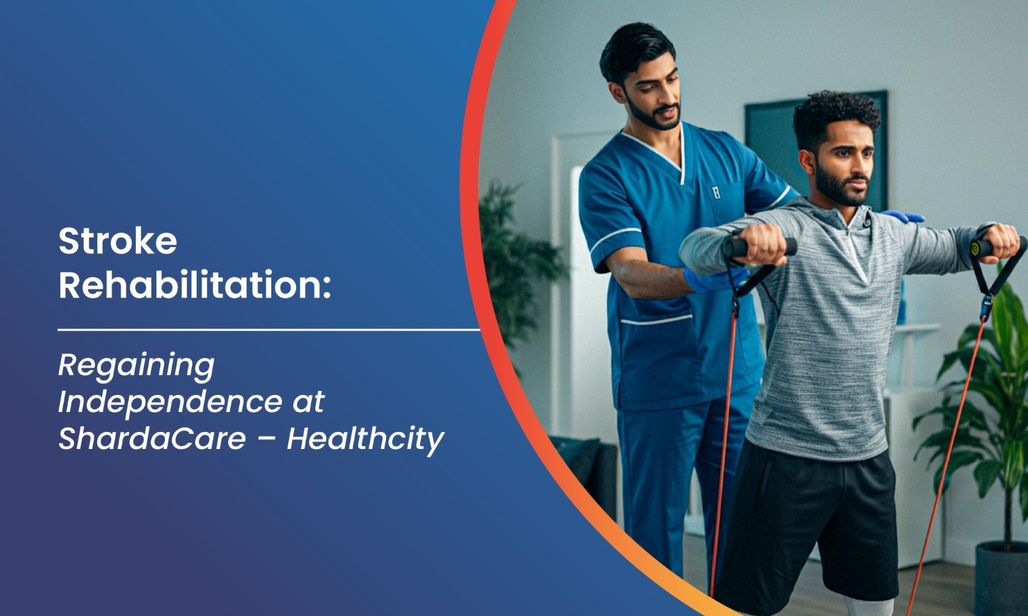 Stroke Rehabilitation: Regaining Independence at ShardaCare – Healthcity